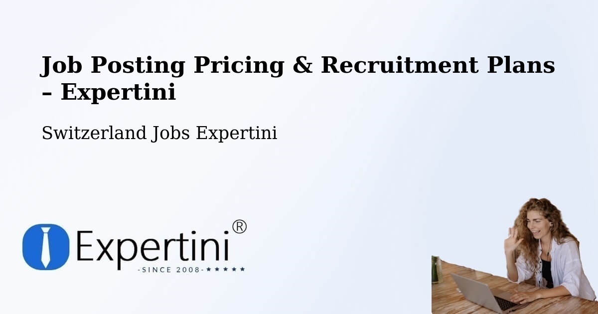 Job Posting Pricing & Recruitment Plans – Effretikon - Effretikon, Switzerland Jobs Expertini
